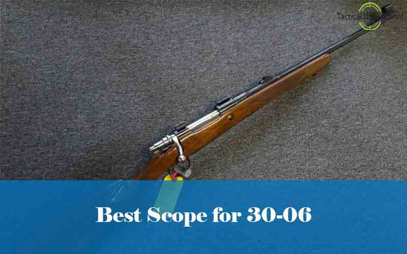 Best Rifle Scope for 30-06 for Hunting & Long Range Shooting